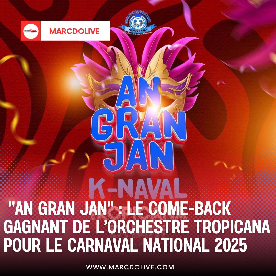 « An Gran Jan » : Le come-back gagnant de L’orchestre Tropicana pour le carnaval national 2025